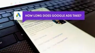How Long Does It Take For Google Ads To Work? Long Google Ads Work?